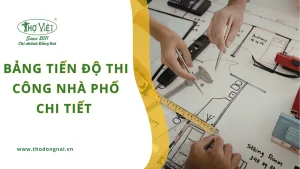 Bảng tiến độ thi công nhà phố chi tiết nhất hiện nay