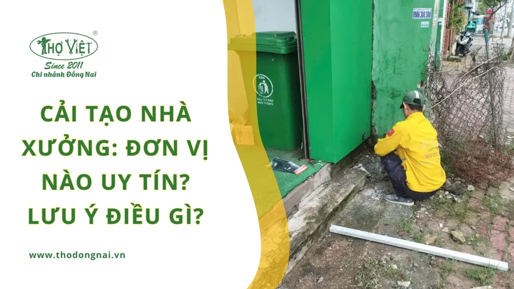 Cải tạo nhà xưởng: Đơn vị nào uy tín? Lưu ý điều gì?