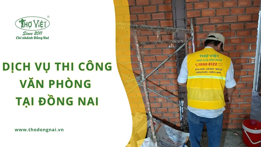 Dịch vụ thi công văn phòng Đồng Nai | Trọn gói & uy tín 1 Dịch vụ thi công văn phòng Đồng Nai | Trọn gói & uy tín