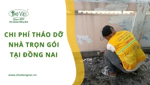 Chi phí tháo dỡ nhà trọn gói tại Đồng Nai