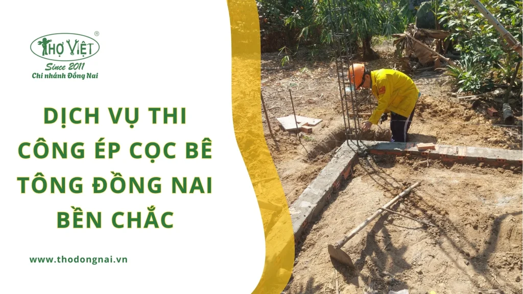 Dịch vụ thi công ép cọc bê tông Đồng Nai bền chắc