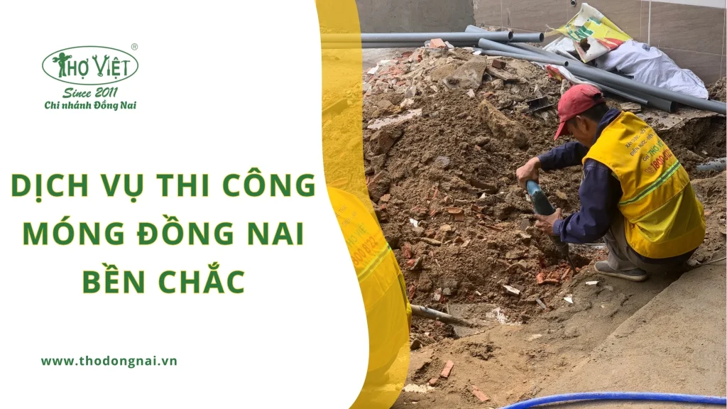 Dịch vụ thi công móng Đồng Nai bền chắc | Uy tín & Thợ giỏi
