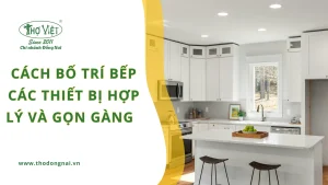 Cách bố trí bếp các thiết bị hợp lý và gọn gàng
