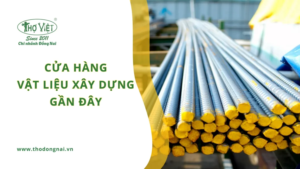 Cửa hàng vật liệu xây dựng gần đây tại Đồng Nai - Cách Bạn 500m