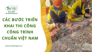 Các bước triển khai thi công công trình chuẩn Việt Nam