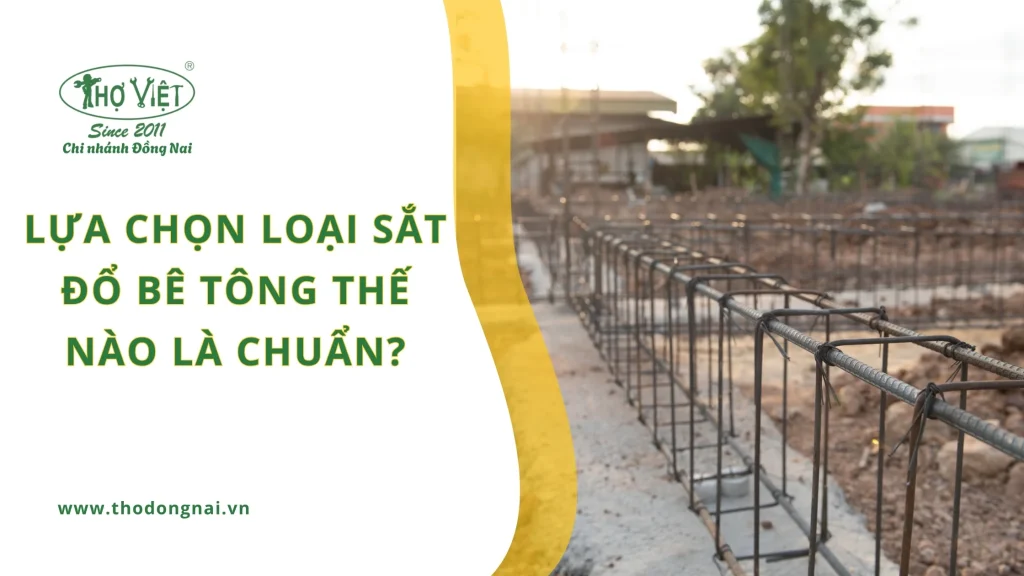 Lựa chọn loại sắt đổ bê tông thế nào là chuẩn?
