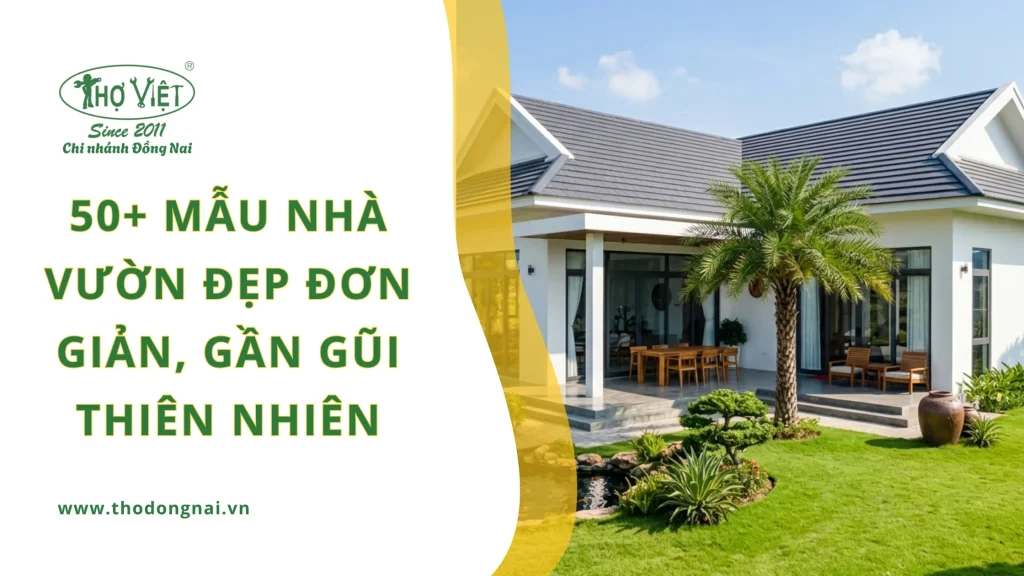 50+ mẫu nhà vườn đẹp đơn giản, gần gũi thiên nhiên 1 50+ mẫu nhà vườn đẹp đơn giản, gần gũi thiên nhiên