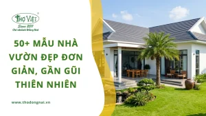 50+ mẫu nhà vườn đẹp đơn giản, gần gũi thiên nhiên