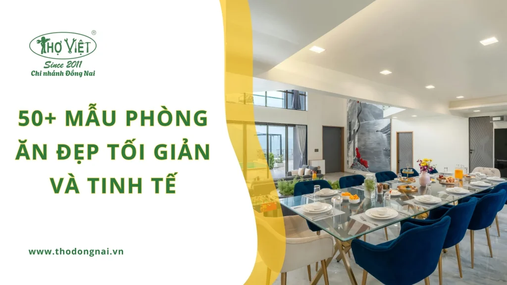 50+ mẫu phòng ăn đẹp tối giản và tinh tế