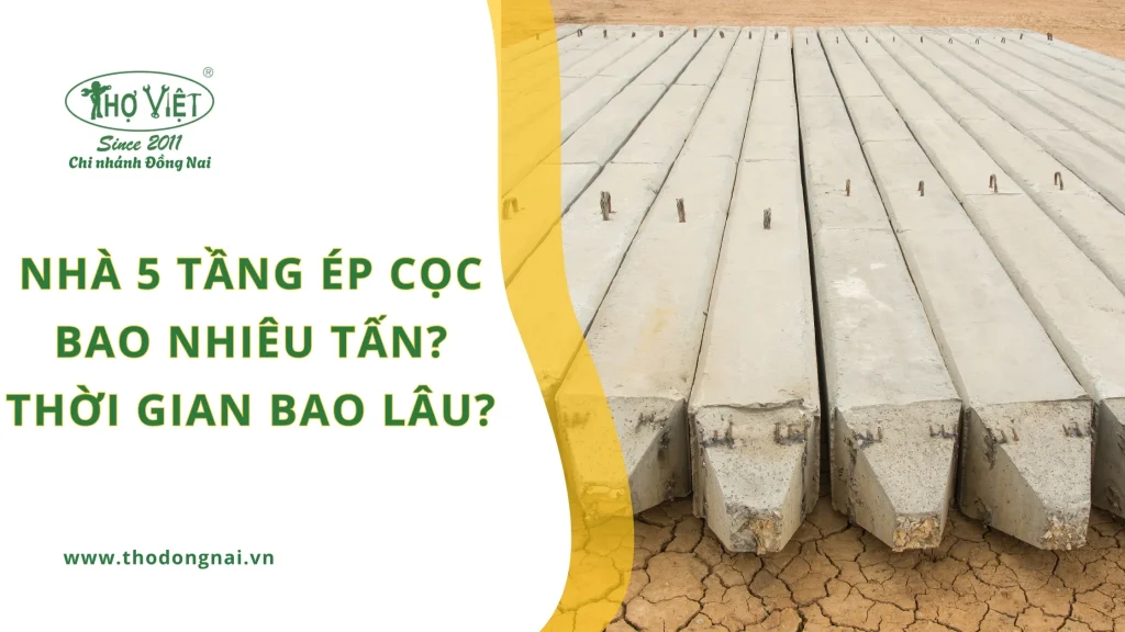 Nhà 5 tầng ép cọc bao nhiêu tấn? Thời gian bao lâu?