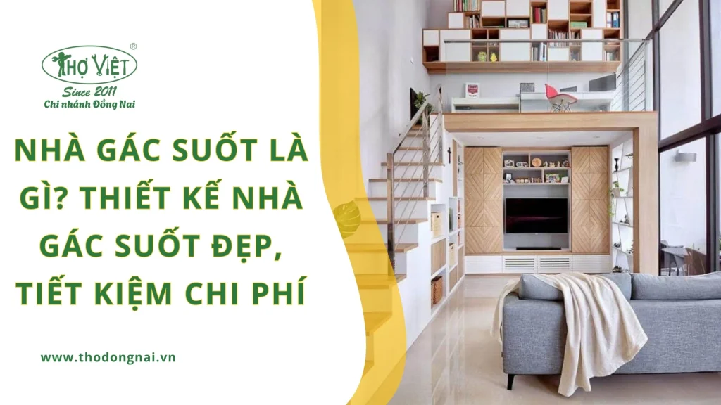 Nhà gác suốt là gì? Thiết kế nhà gác suốt đẹp, tiết kiệm chi phí