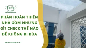 Phần hoàn thiện nhà gồm những gì? Check thế nào để không bị bùa