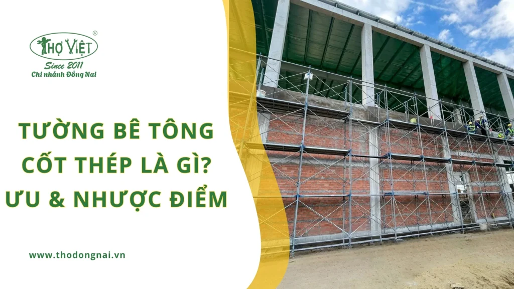Tường bê tông cốt thép là gì? Ưu & nhược điểm