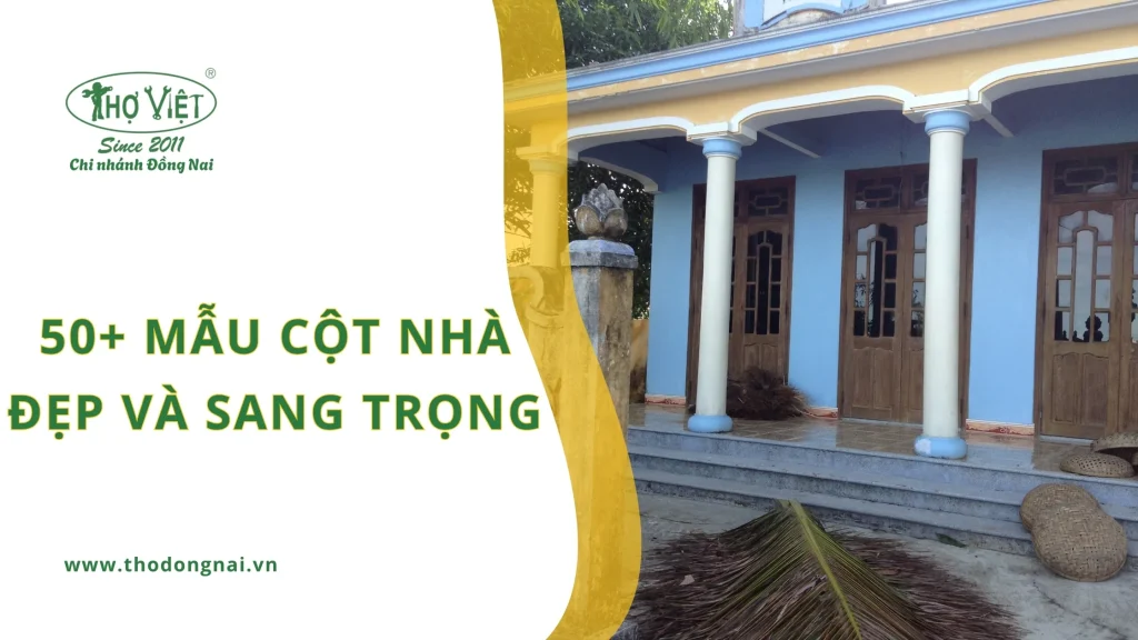 50+ mẫu cột nhà đẹp và sang trọng nhất 2026