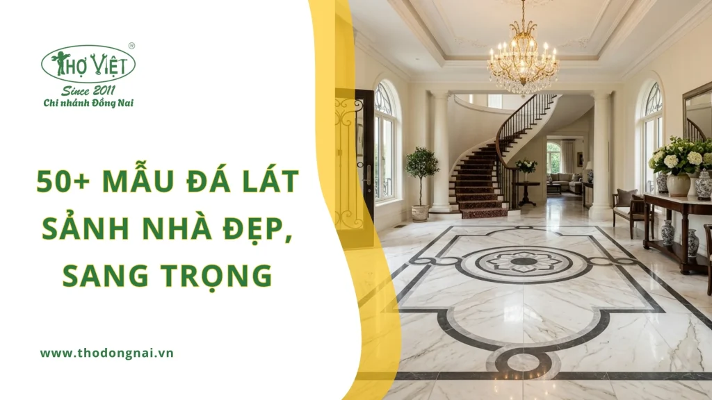 50+ mẫu đá lát sảnh nhà đẹp, sang trọng