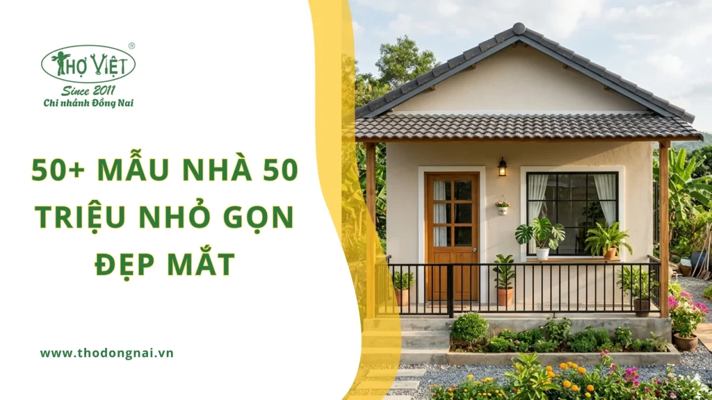 50+ mẫu nhà 50 triệu nhỏ gọn đẹp mắt