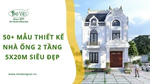 50+ mẫu thiết kế nhà ống 2 tầng 5x20m siêu đẹp