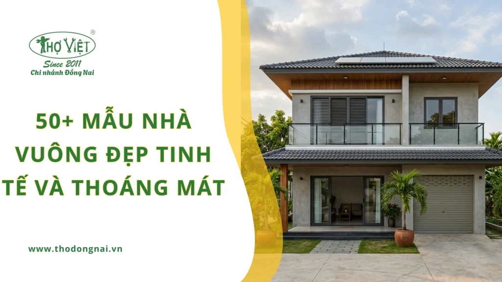 50+ mẫu nhà vuông đẹp tinh tế và thoáng mát 1 50+ mẫu nhà vuông đẹp tinh tế và thoáng mát