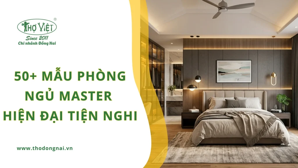 50+ mẫu phòng ngủ master hiện đại tiện nghi