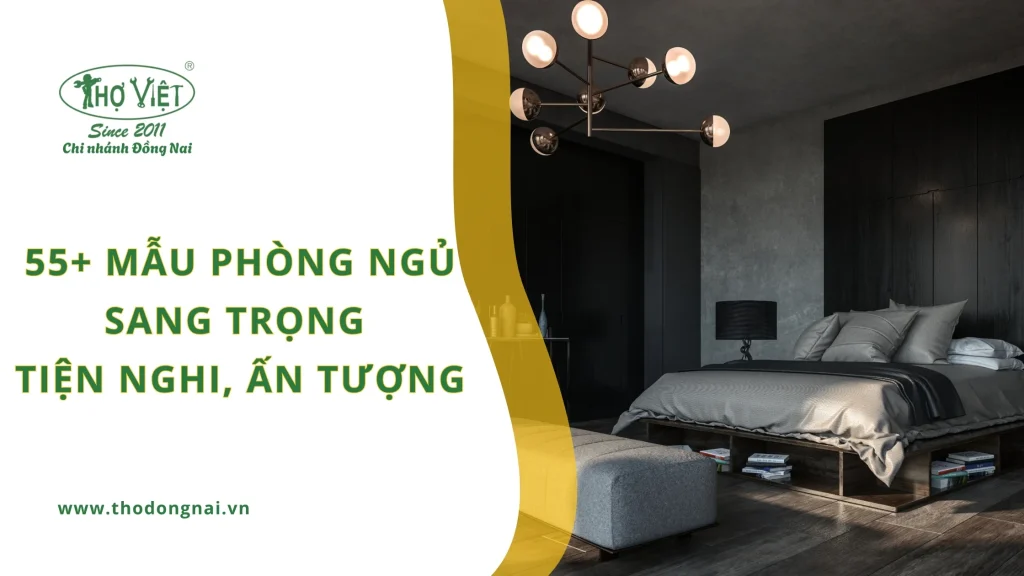55+ mẫu phòng ngủ sang trọng tiện nghi, ấn tượng
