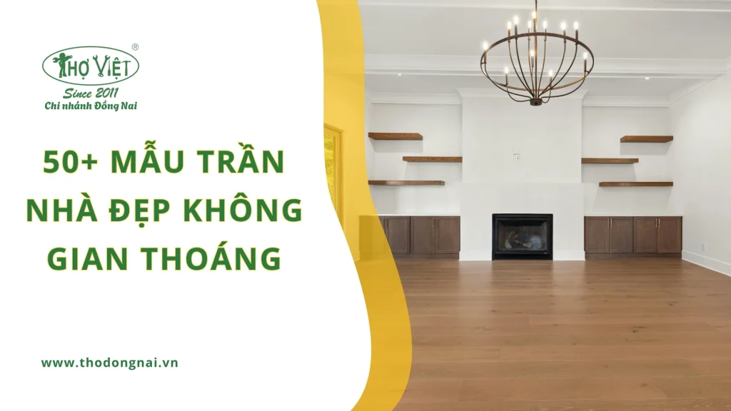 50+ mẫu trần nhà đẹp không gian thoáng